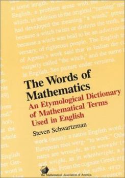 The Words of Mathematics: An Etymological Dictionary of Mathematical Terms Used in English (Spectrum) - Book  of the Spectrum