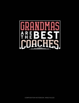 Paperback Grandmas Are The Best Coaches: Composition Notebook: Wide Ruled Book
