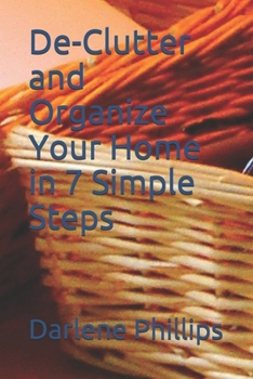Paperback De-Clutter and Organize Your Home in 7 Simple Steps Book