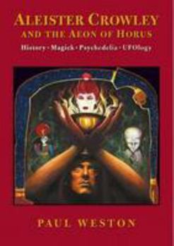 Paperback Aleister Crowley and the Aeon of Horus: History. Magick. Psychedelia. Ufology Book
