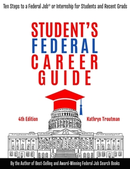 Paperback Student Federal Career Guide: Ten Steps to a Federal Job(r) or Internship for Students and Recent Graduates Book