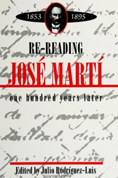 Re-Reading Jose Marti (1853-1895): One Hundred Years Later (Suny Series in Latin American and Iberian Thought and Culture)