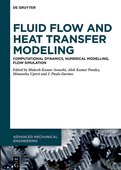 Hardcover Fluid Flow and Heat Transfer Modeling: Computational Dynamics, Numerical Modelling, Flow Simulation Book