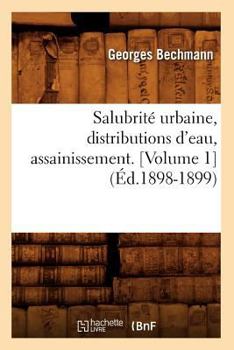 Paperback Salubrité Urbaine, Distributions d'Eau, Assainissement (Éd.1898-1899) [French] Book