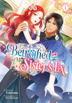 Paperback Betrothed to My Sister's Ex (Light Novel) Vol. 1 Book