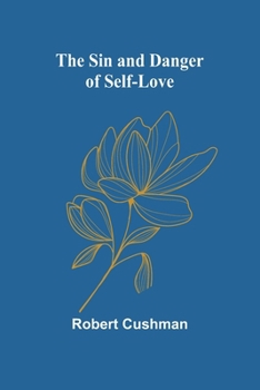 Paperback The Sin and Danger of Self-Love Book