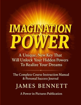 Imagination Power: The Complete Course - Instruction Manual & Personal Success Journal