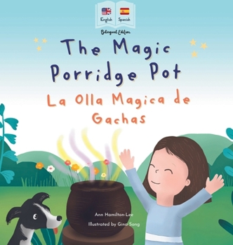 Hardcover The Magic Porridge Pot - La Olla Mágica de Gachas: Bilingual Spanish & English book for children (Bilingual Spanish - English Fairy Tales) [Spanish] Book