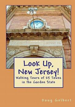 Paperback Look Up, New Jersey!: Walking Tours of 25 Towns in the Garden State Book