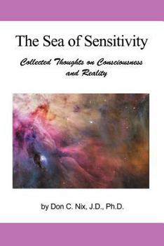 Paperback The Sea of Sensitivity: Collected Thoughts on Consciousness and Reality Book