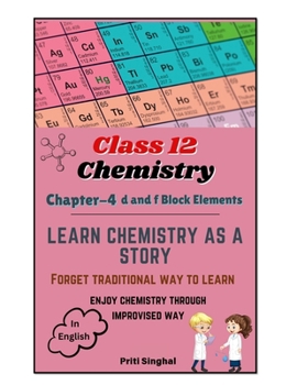 CLASS 12 CHEMISTRY CHAPTER-4 (d AND f - BLOCK ELEMENTS) LEARN CHEMISTRY AS A STORY (CLASS 12 CHEMISTRY ENGLISH STORIES CHAPTERWISE SERIES)