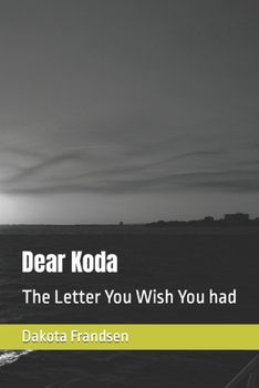 Paperback Dear Koda: The Letter You Wish You had Book