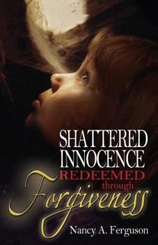 Paperback Shattered Innocence Redeemed Through Forgiveness Book