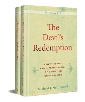 Hardcover The Devil's Redemption: A New History and Interpretation of Christian Universalism Book