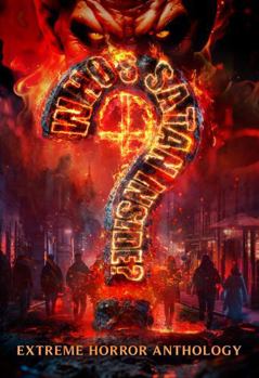 Who’s Satan Inside?: An Extreme Horror Anthology