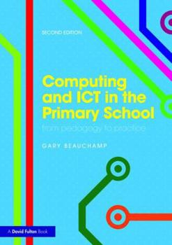 Paperback Computing and ICT in the Primary School: From Pedagogy to Practice Book