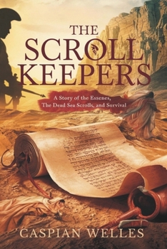 Paperback The Scroll Keepers: A Story of the Essenes, the Dead Sea Scrolls, and Survival Book
