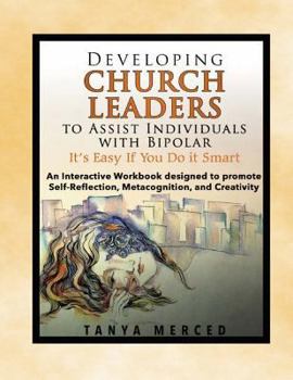 Paperback Developing Church Leaders to Assist Individuals with Bipolar: It's Easy If You Do It Smart! Book