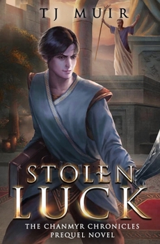 Stolen Luck: Chanmyr Chronicles Prequel Novel (The Chanmyr Chronicles) - Book #0 of the Chanmyr Chronicles