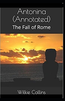 Paperback Antonina, or, The Fall of Rome Annotated Book