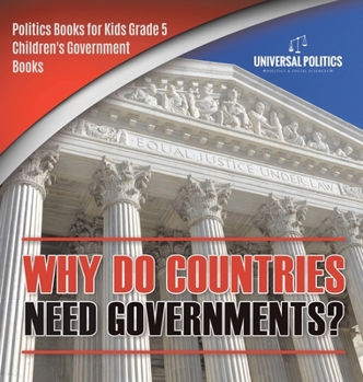 Hardcover Why Do Countries Need Governments? Politics Books for Kids Grade 5 Children's Government Books Book