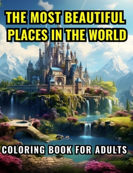 Paperback The Most Beautiful Places in the World: Coloring Book for Adults Book