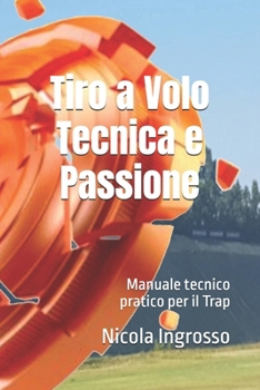 Tiro a Volo Tecnica e Passione: Manuale tecnico pratico per il Trap (Italian Edition)