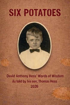Paperback Six Potatoes: David Anthony Hess' Words of Wisdom Book