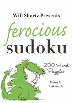 Paperback Will Shortz Presents Ferocious Sudoku: 200 Hard Puzzles Book