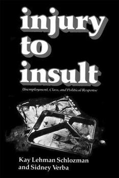 Paperback Injury to Insult: Unemployment, Class, and Political Response Book