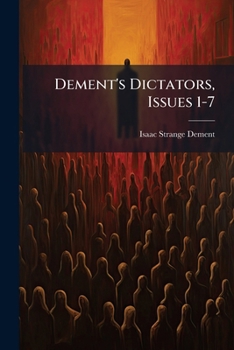 Dement's Dictators, Issues 1-7...
