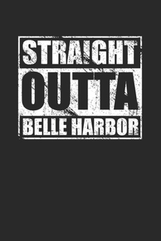 Straight Outta Belle Harbor 120 Page Notebook Lined Journal for Belle Harbor Pride NYC