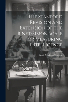 Paperback The Stanford Revision and Extension of the Binet-Simon Scale for Measuring Intelligence Book