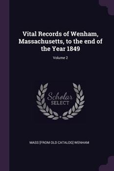 Paperback Vital Records of Wenham, Massachusetts, to the end of the Year 1849; Volume 2 Book