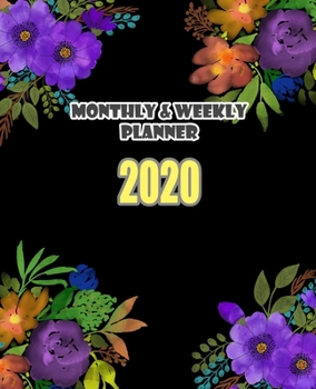 2020 Planner Weekly and Monthly: Weekly & Monthly Planner with Calendar 2020 For The Academic Agenda Schedule Organizer : Size 7.5x9.25