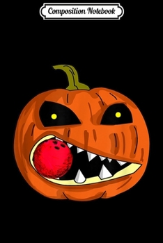 Composition Notebook: Pumpkin Eat Bowling Ball Halloween Day Gift Bowling Lover  Journal/Notebook Blank Lined Ruled 6x9 100 Pages