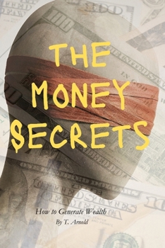 Paperback The Money Secrets: How To Generate Wealth Book