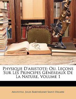 Paperback Physique D'aristote; Ou, Leçons Sur Les Principes Généreaux De La Nature, Volume 1 [French] Book