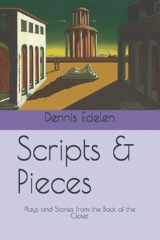 Paperback Scripts & Pieces: Plays and Stories from the Back of the Closet Book