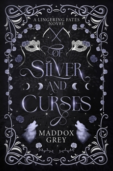 Of Silver and Curses: A Romantasy Standalone (Lingering Fates)