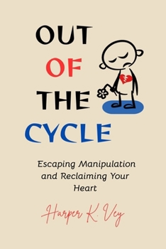 Paperback Out of the Cycle: Escaping Manipulation and Reclaiming Your Heart Book