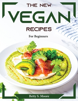 Paperback The New Vegan Recipes: For Beginners Book