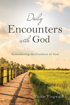 Paperback Daily Encounters with God: Remembering the Goodness of God Book