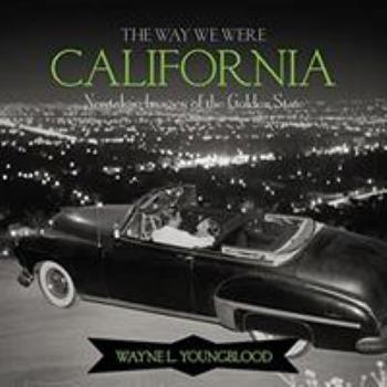 Hardcover The Way We Were California: Nostalgic Images of the Golden State Book