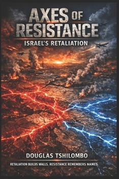 Paperback THE AXES OF RESISTANCE vs ISRAEL'S RETALIATION Book