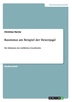 Paperback Rassismus am Beispiel der Hexenjagd: Die Exklusion des weiblichen Geschlechts [German] Book