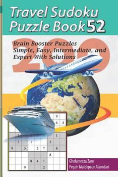 Paperback Travel Sudoku Puzzle Book 52: 200 Brain Booster Puzzles - Simple, Easy, Intermediate, and Expert with Solutions [Large Print] Book