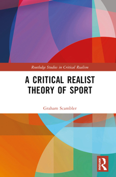 Hardcover A Critical Realist Theory of Sport Book