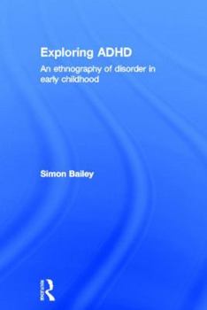 Hardcover Exploring ADHD: An ethnography of disorder in early childhood Book