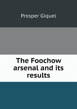 Paperback The Foochow arsenal and its results Book